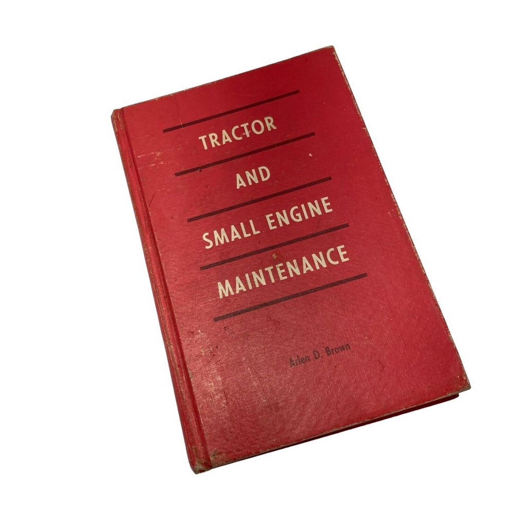 Tractor and Small Engine Maintenance Arlen D Brown 1962 HC Illustrated Vintage